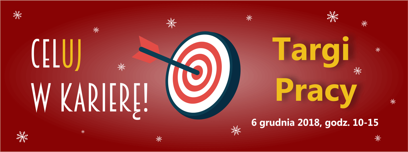 Banner reklamowy z napisem "Celuj w Karierę", czerwono-białą tarczą z wbitą w nią rzutką oraz podpisem Targi Pracy, 6 grudnia 2018, godz. 10-15